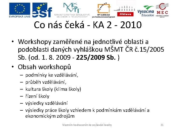 Co nás čeká - KA 2 - 2010 • Workshopy zaměřené na jednotlivé oblasti
