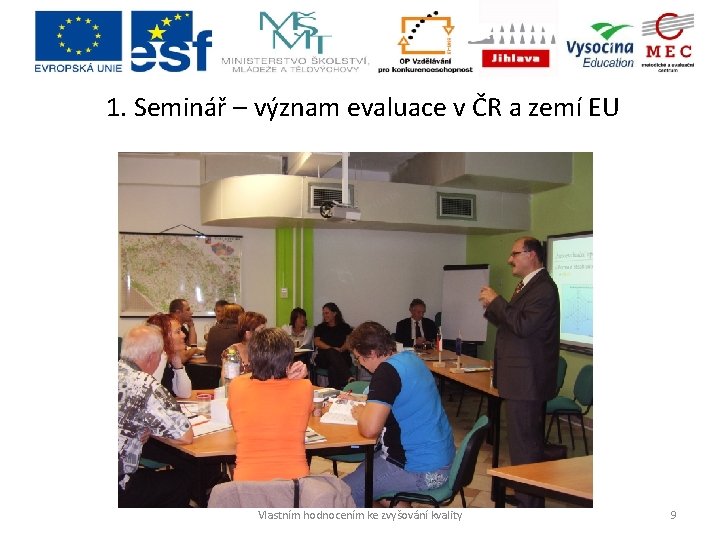 1. Seminář – význam evaluace v ČR a zemí EU Vlastním hodnocením ke zvyšování