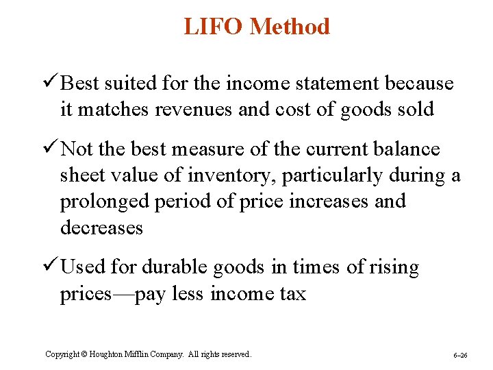 LIFO Method ü Best suited for the income statement because it matches revenues and