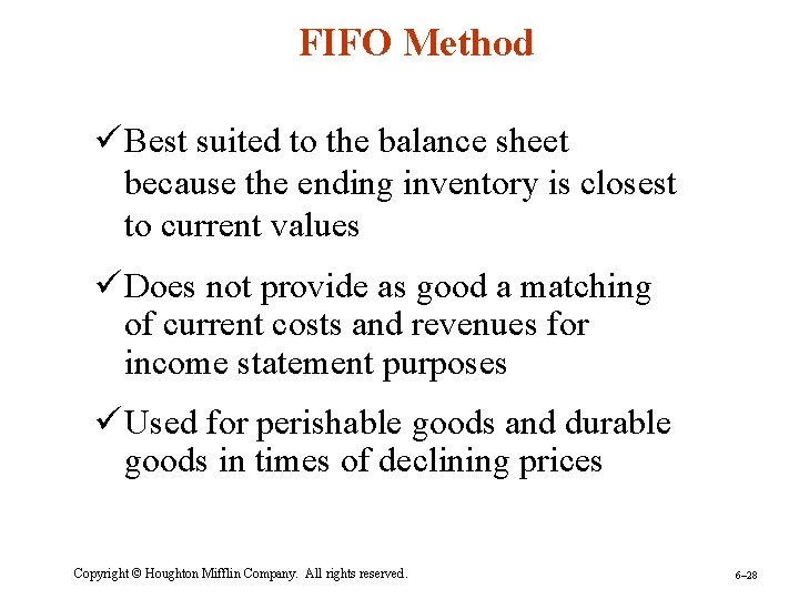 FIFO Method ü Best suited to the balance sheet because the ending inventory is