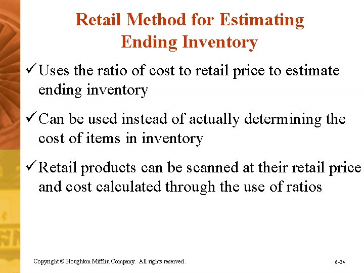 Retail Method for Estimating Ending Inventory ü Uses the ratio of cost to retail