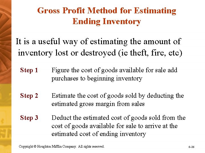 Gross Profit Method for Estimating Ending Inventory It is a useful way of estimating