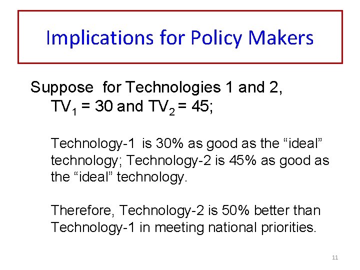 Implications for Policy Makers Suppose for Technologies 1 and 2, TV 1 = 30