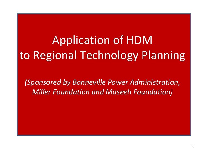Application of HDM to Regional Technology Planning (Sponsored by Bonneville Power Administration, Miller Foundation