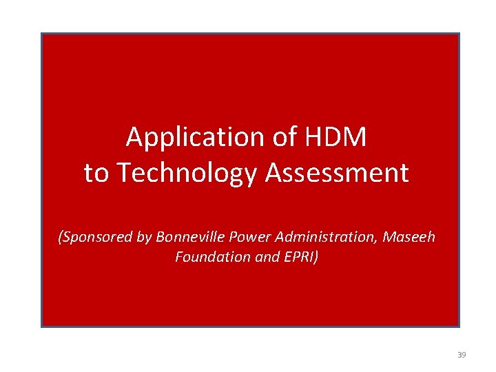 Application of HDM to Technology Assessment (Sponsored by Bonneville Power Administration, Maseeh Foundation and