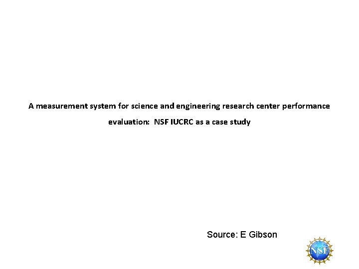 A measurement system for science and engineering research center performance evaluation: NSF IUCRC as