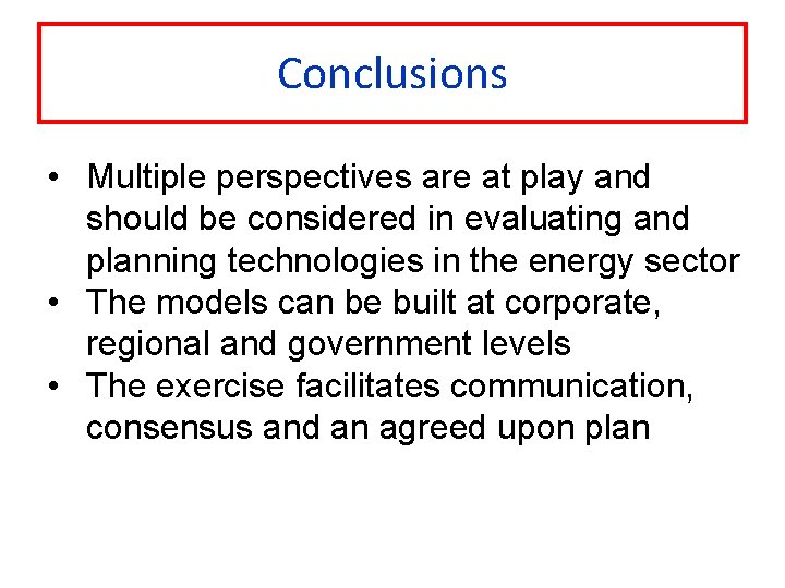 Conclusions • Multiple perspectives are at play and should be considered in evaluating and