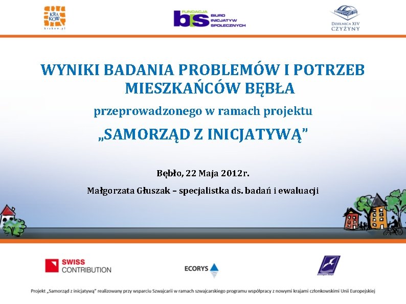 WYNIKI BADANIA PROBLEMÓW I POTRZEB MIESZKAŃCÓW BĘBŁA przeprowadzonego w ramach projektu „SAMORZĄD Z INICJATYWĄ”