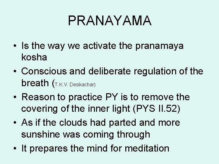 PRANAYAMA • Is the way we activate the pranamaya kosha • Conscious and deliberate PRANAYAMA • Is the way we activate the pranamaya kosha • Conscious and deliberate