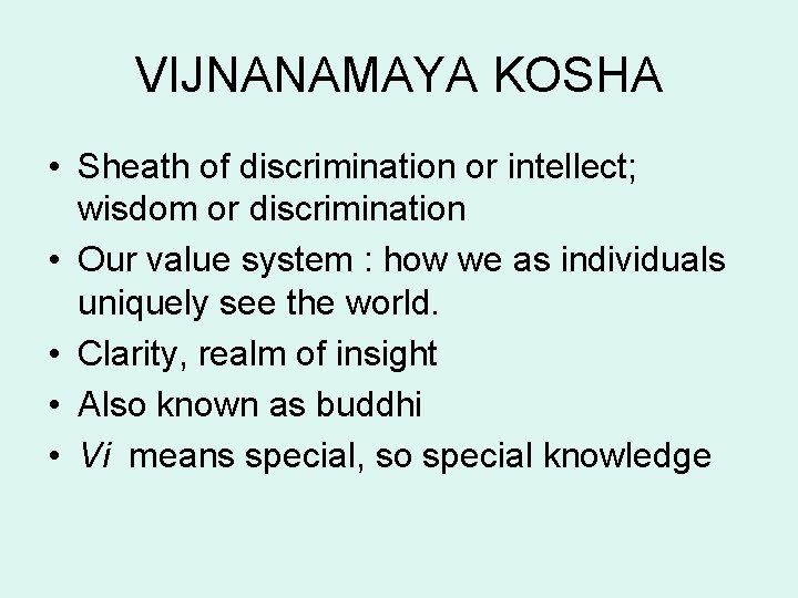 VIJNANAMAYA KOSHA • Sheath of discrimination or intellect; wisdom or discrimination • Our value VIJNANAMAYA KOSHA • Sheath of discrimination or intellect; wisdom or discrimination • Our value