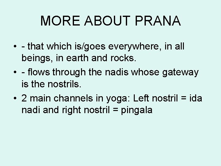 MORE ABOUT PRANA • - that which is/goes everywhere, in all beings, in earth MORE ABOUT PRANA • - that which is/goes everywhere, in all beings, in earth