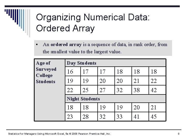 Organizing Numerical Data: Ordered Array § An ordered array is a sequence of data, Organizing Numerical Data: Ordered Array § An ordered array is a sequence of data,