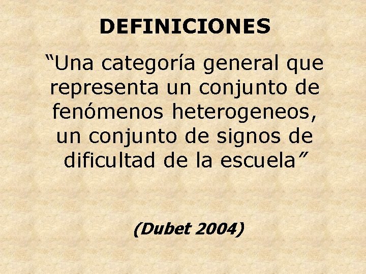 DEFINICIONES “Una categoría general que representa un conjunto de fenómenos heterogeneos, un conjunto de