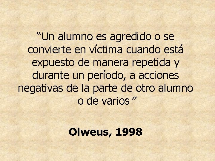 “Un alumno es agredido o se convierte en víctima cuando está expuesto de manera