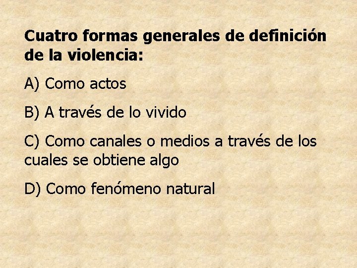 Cuatro formas generales de definición de la violencia: A) Como actos B) A través