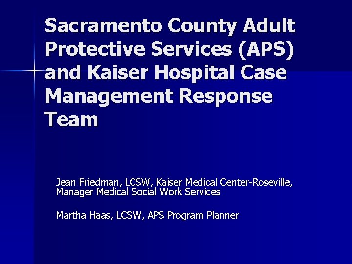 Sacramento County Adult Protective Services (APS) and Kaiser Hospital Case Management Response Team Jean