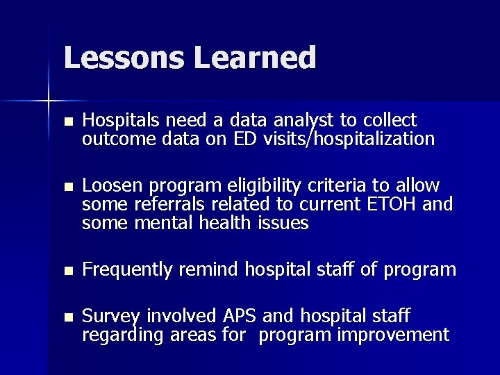Lessons Learned n Hospitals need a data analyst to collect outcome data on ED