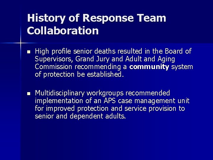 History of Response Team Collaboration n High profile senior deaths resulted in the Board
