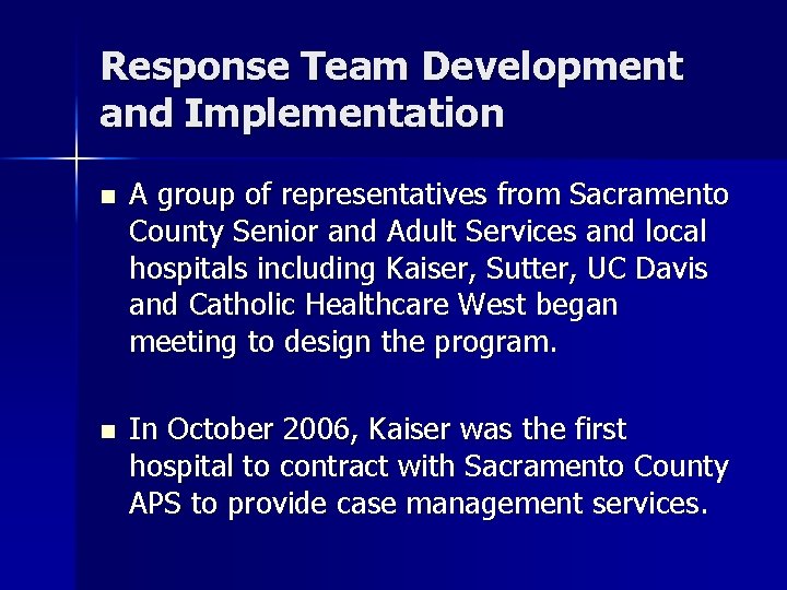 Response Team Development and Implementation n A group of representatives from Sacramento County Senior