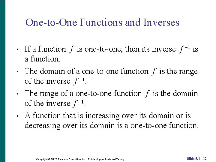 One-to-One Functions and Inverses • • If a function f is one-to-one, then its