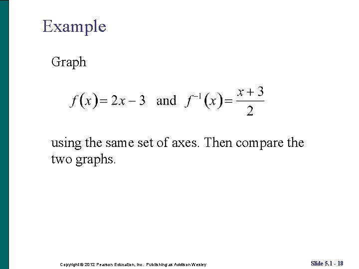 Example Graph using the same set of axes. Then compare the two graphs. Copyright