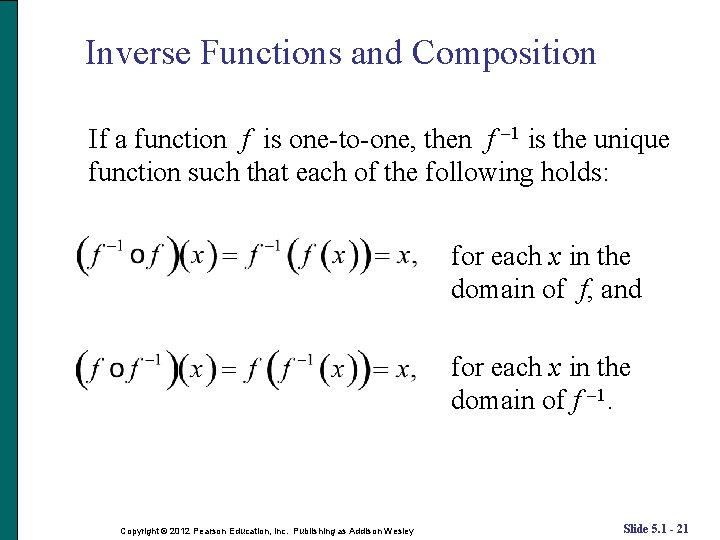 Inverse Functions and Composition If a function f is one-to-one, then f 1 is