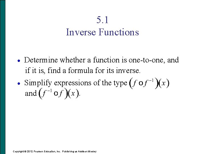 5. 1 Inverse Functions · Determine whether a function is one-to-one, and if it