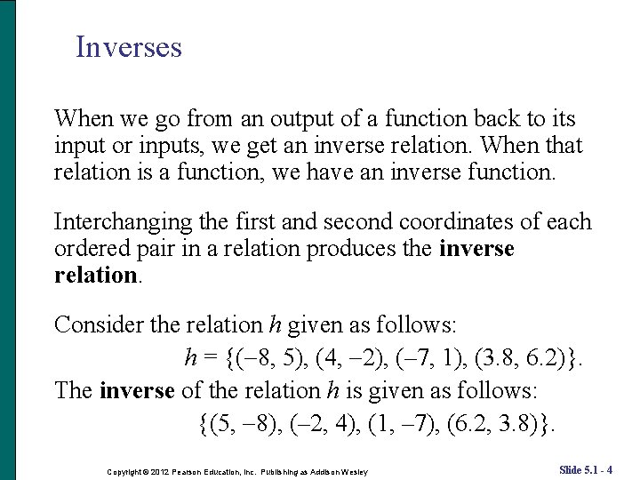 Inverses When we go from an output of a function back to its input