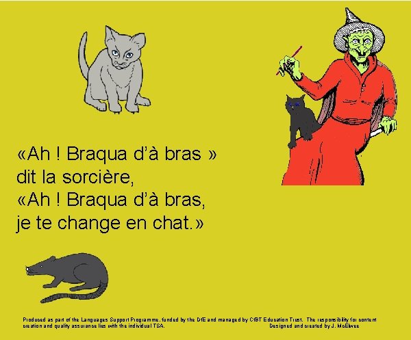  «Ah ! Braqua d’à bras » dit la sorcière, «Ah ! Braqua d’à