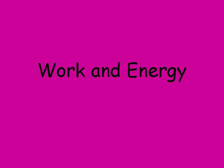 Work and Energy 