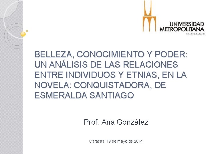 BELLEZA, CONOCIMIENTO Y PODER: UN ANÁLISIS DE LAS RELACIONES ENTRE INDIVIDUOS Y ETNIAS, EN