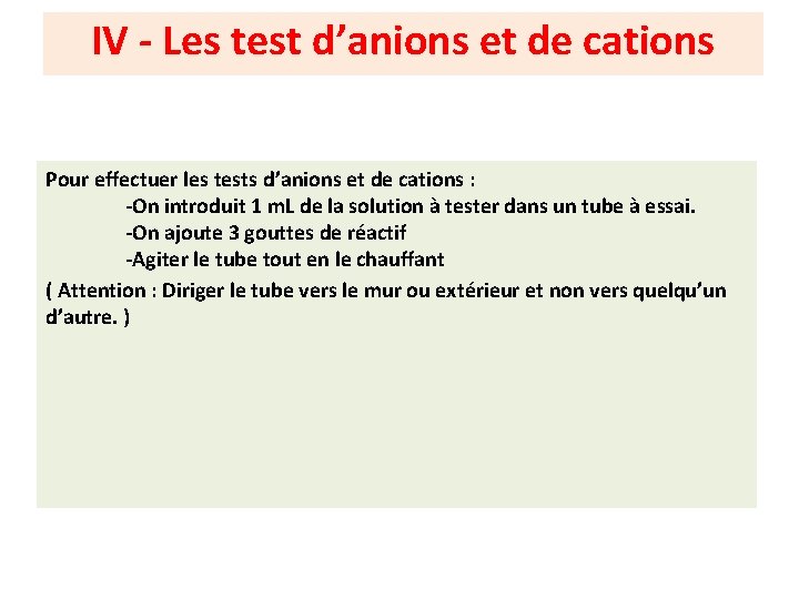 IV - Les test d’anions et de cations Pour effectuer les tests d’anions et