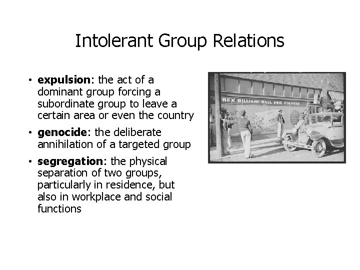 Intolerant Group Relations • expulsion: the act of a dominant group forcing a subordinate
