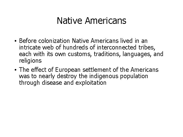 Native Americans • Before colonization Native Americans lived in an intricate web of hundreds