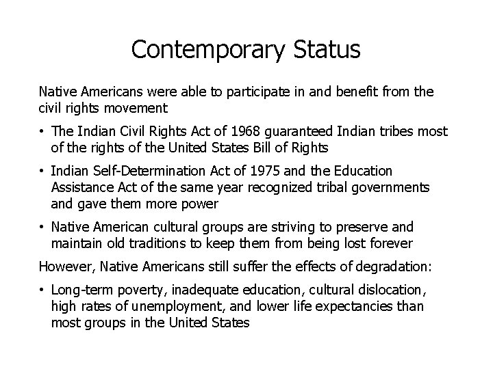 Contemporary Status Native Americans were able to participate in and benefit from the civil