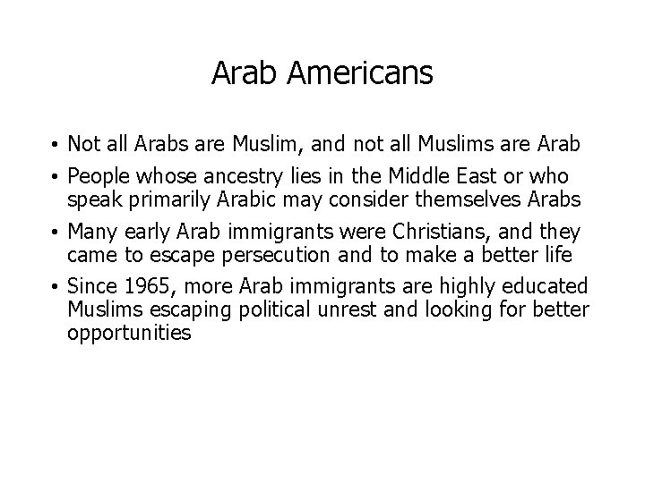 Arab Americans • Not all Arabs are Muslim, and not all Muslims are Arab