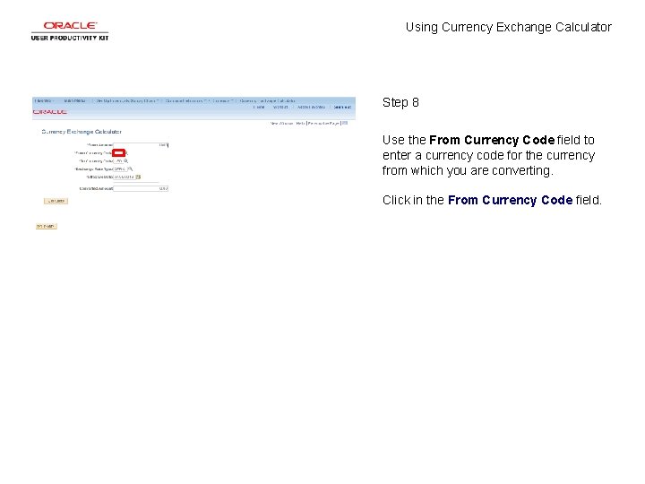 Using Currency Exchange Calculator Step 8 Use the From Currency Code field to enter