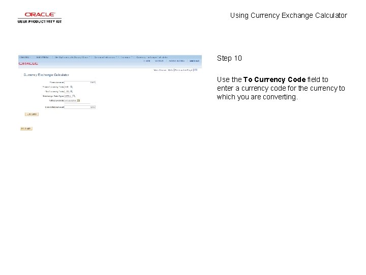 Using Currency Exchange Calculator Step 10 Use the To Currency Code field to enter