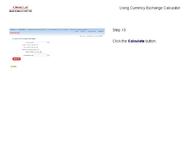 Using Currency Exchange Calculator Step 13 Click the Calculate button. 