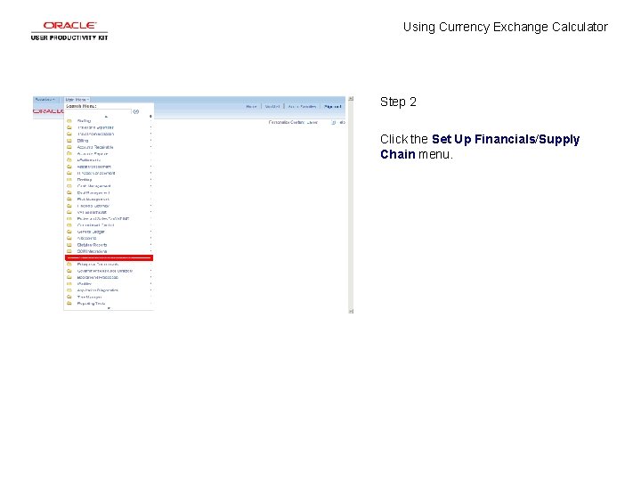 Using Currency Exchange Calculator Step 2 Click the Set Up Financials/Supply Chain menu. 