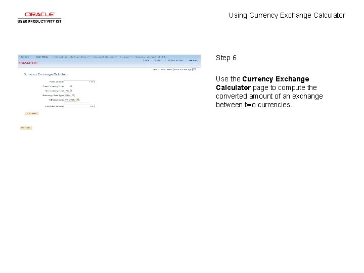 Using Currency Exchange Calculator Step 6 Use the Currency Exchange Calculator page to compute