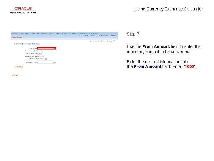 Using Currency Exchange Calculator Step 7 Use the From Amount field to enter the