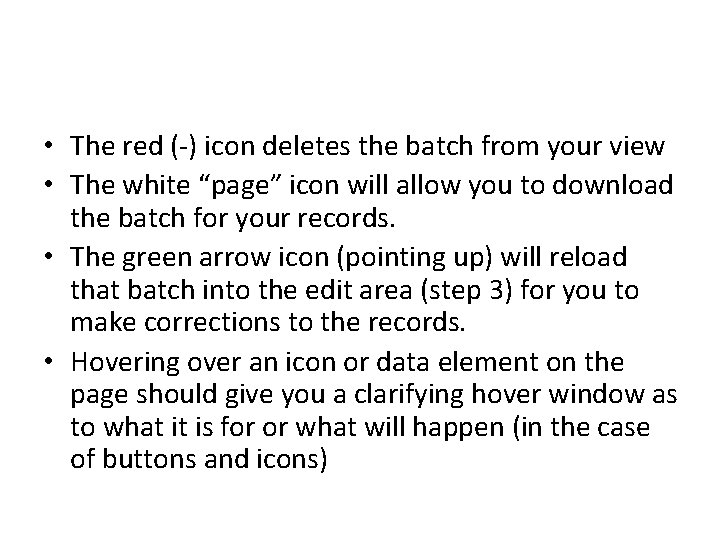  • The red (-) icon deletes the batch from your view • The