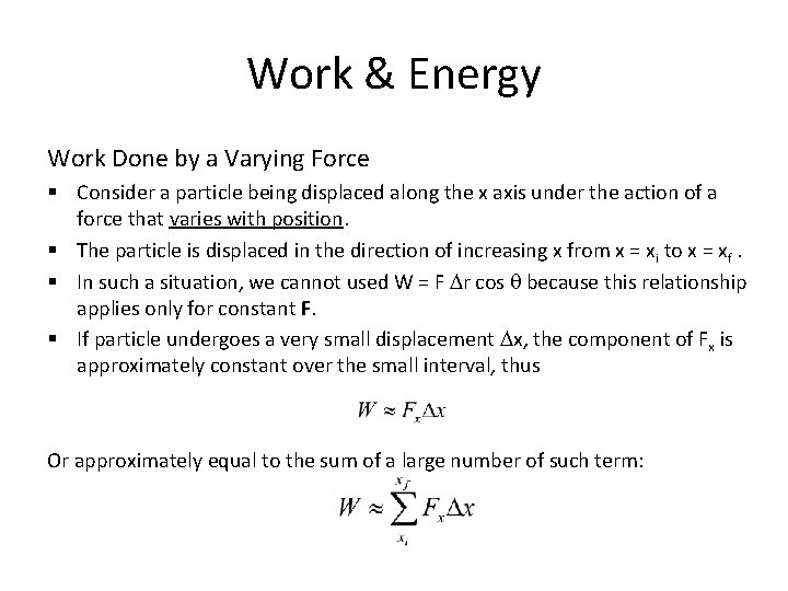 Work & Energy Work Done by a Varying Force § Consider a particle being