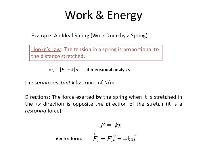 Work & Energy Example: An Ideal Spring (Work Done by a Spring). Hooke’s Law: