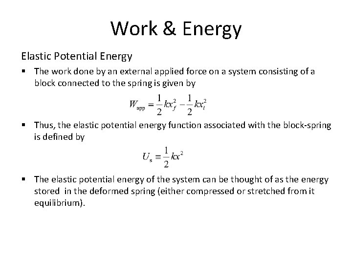 Work & Energy Elastic Potential Energy § The work done by an external applied