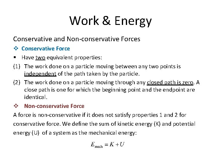 Work & Energy Conservative and Non-conservative Forces v Conservative Force § Have two equivalent