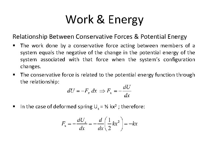 Work & Energy Relationship Between Conservative Forces & Potential Energy § The work done