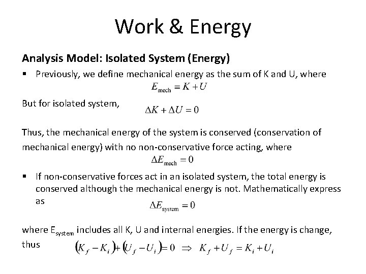 Work & Energy Analysis Model: Isolated System (Energy) § Previously, we define mechanical energy