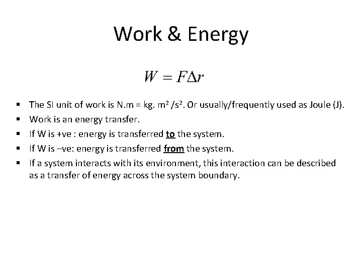 Work & Energy § § § The SI unit of work is N. m